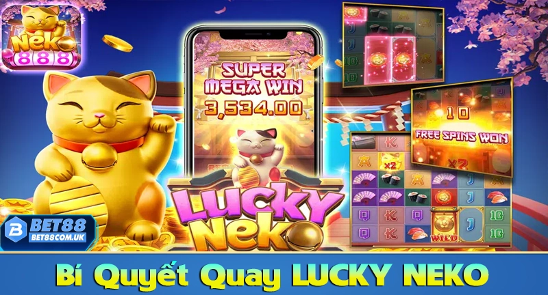7 Bí quyết quay Slot Lucky Neko Dễ Nổ Hũ