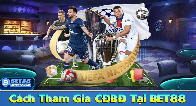 Cách tham gia cá cược bóng đá tại Bet88